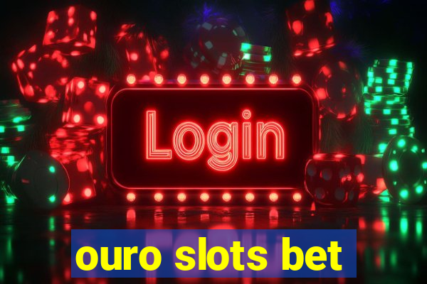 ouro slots bet